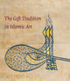 Book cover of: Gift Tradition in Islamic Art. By: Linda Komaroff