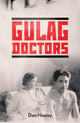 Book cover of: Gulag Doctors. By: Dan Healey