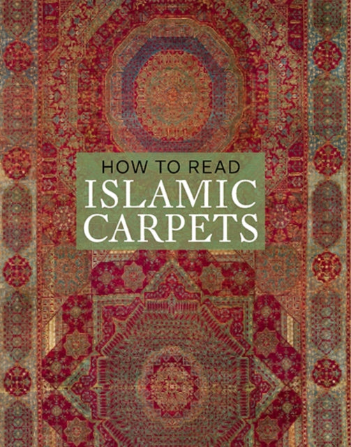 Book cover of: How to Read Islamic Carpets. By: Walter B. Denny