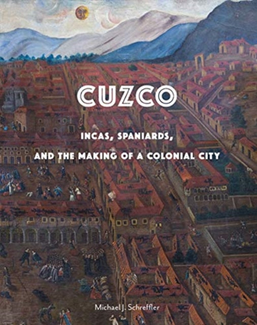Book cover of: Cuzco. By: Michael J. Schreffler