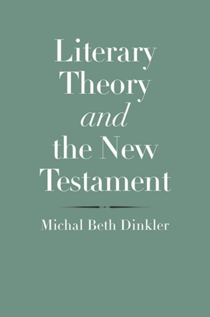 Book cover of: Literary Theory and the New Testament. By: Michal Beth Dinkler