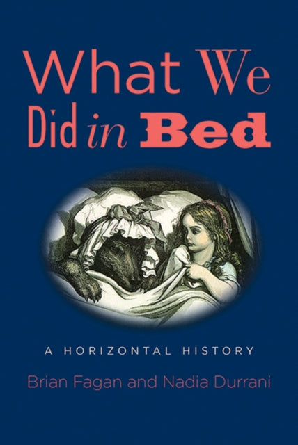 Book cover of: What We Did in Bed. By: Brian Fagan