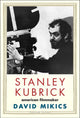 Book cover of: Stanley Kubrick. By: David Mikics