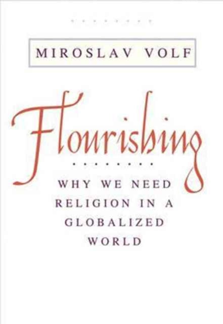 Book cover of: Flourishing. By: Miroslav Volf
