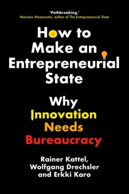 Book cover of: How to Make an Entrepreneurial State. By: Rainer Kattel