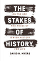 Book cover of: Stakes of History. By: David N. Myers