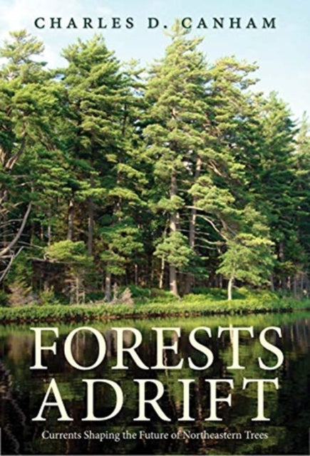 Book cover of: Forests Adrift. By: Charles D. Canham