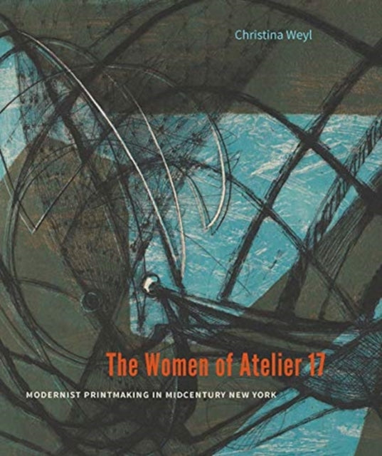 Book cover of: Women of Atelier 17. By: Christina Weyl