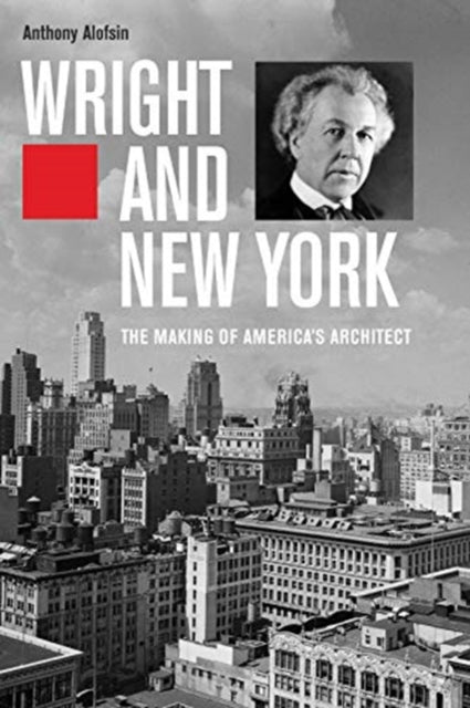 Book cover of: Wright and New York. By: Anthony Alofsin