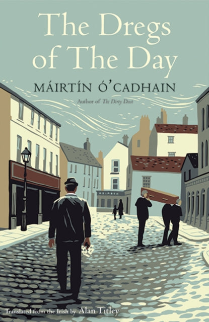 Book cover of: Dregs of the Day. By: Máirtín Ó Cadhain