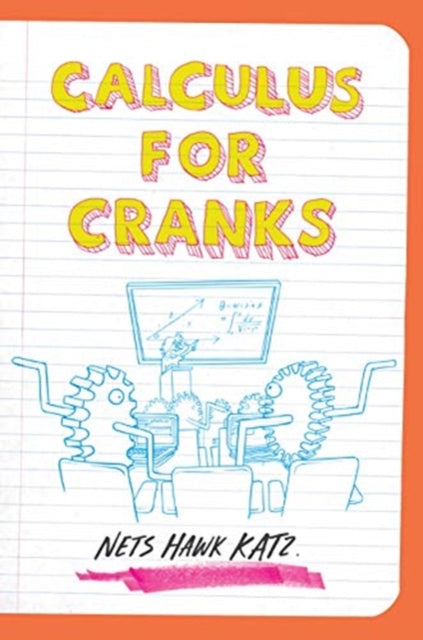 Book cover of: Calculus for Cranks. By: Nets Hawk Katz