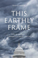 Book cover of: This Earthly Frame. By: David Sehat