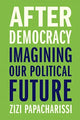 Book cover of: After Democracy. By: Zizi Papacharissi