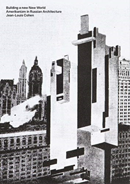Book cover of: Building a new New World. By: Jean-Louis Cohen