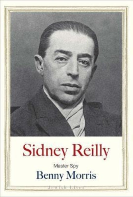 Book cover of: Sidney Reilly. By: Benny Morris