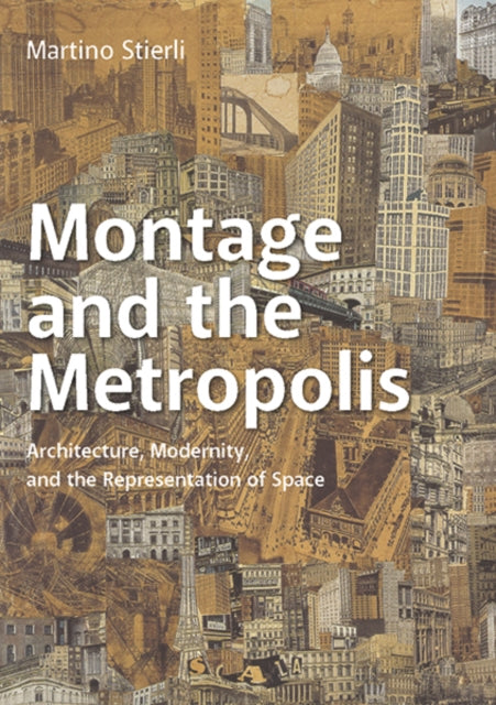 Book cover of: Montage and the Metropolis. By: Martino Stierli