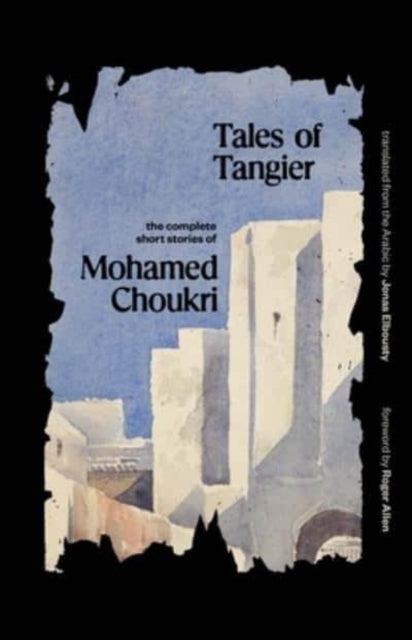 Book cover of: Tales of Tangier. By: Mohamed Choukri