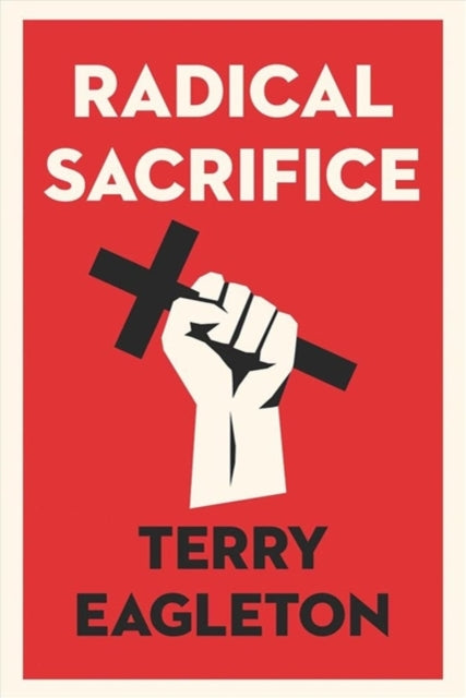 Book cover of: Radical Sacrifice. By: Terry Eagleton