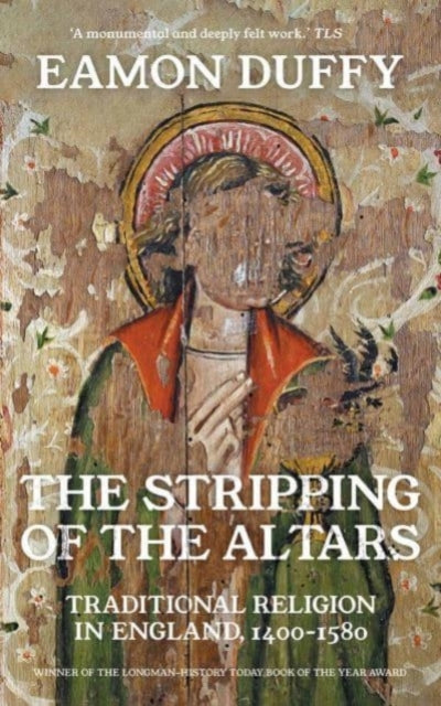 Stripping of the Altars, Traditional Religion in England, 1400-1580 9780300254419 Eamon Duffy