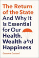 Return of the State, And Why it is Essential for our Health, Wealth and Happiness 9780300256758 Graeme Garrard