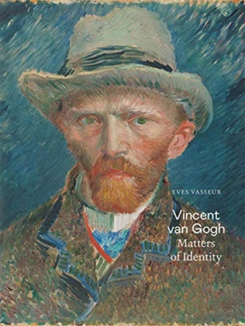 Book cover of: Vincent van Gogh: Matters of Identity. By: Yves Vasseur