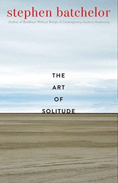 Book cover of: Art of Solitude. By: Stephen Batchelor