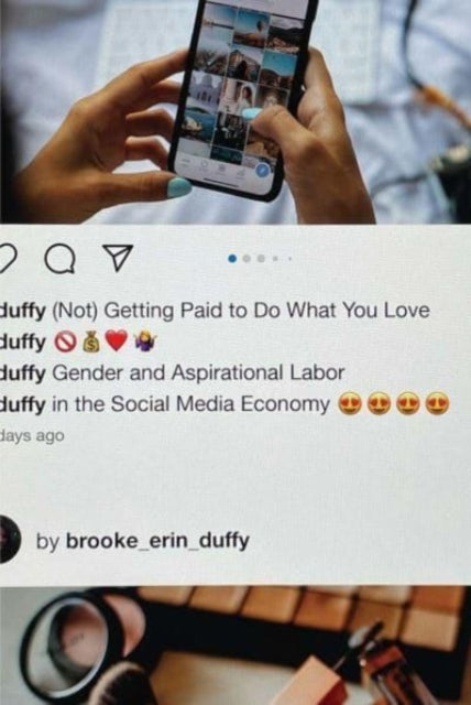Book cover of: (Not) Getting Paid to Do What You Love. By: Brooke Erin Duffy