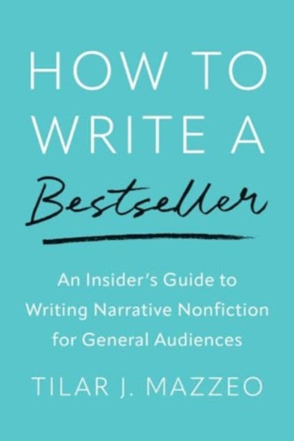 Book cover of: How to Write a Bestseller. By: Tilar J. Mazzeo