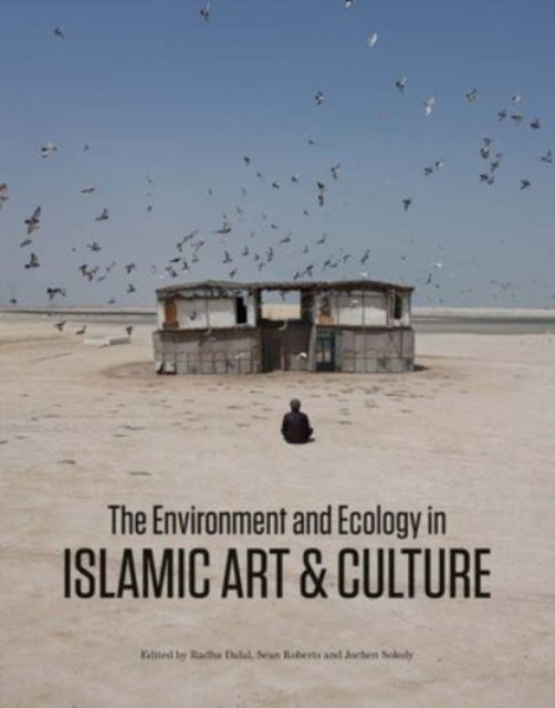 Book cover of: Environment and Ecology in Islamic Art and Culture. By: Radha Dalal