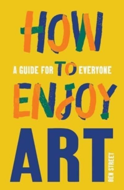 Book cover of: How to Enjoy Art. By: Ben Street