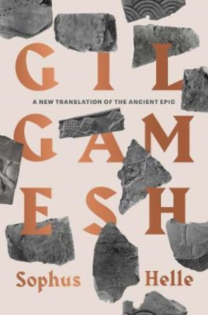 Gilgamesh, A New Translation of the Ancient Epic 9780300268096 Sophus Helle