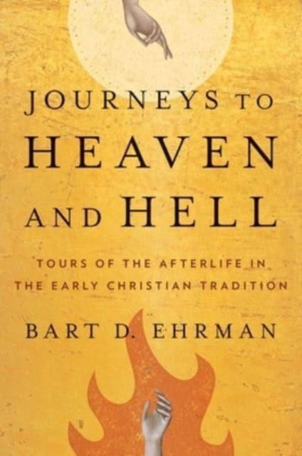 Book cover of: Journeys to Heaven and Hell. By: Bart D. Ehrman