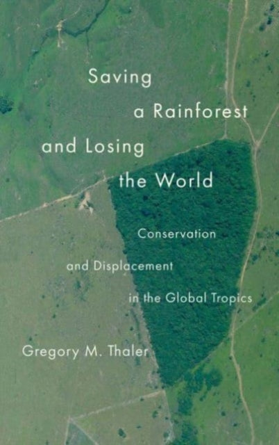 Book cover of: Saving a Rainforest and Losing the World. By: Gregory M. Thaler