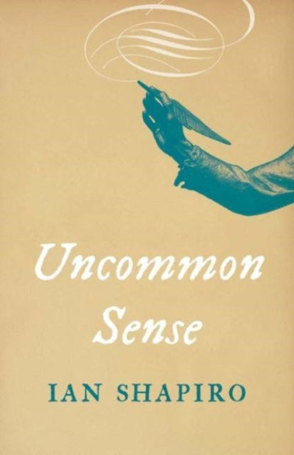 Book cover of: Uncommon Sense. By: Ian Shapiro