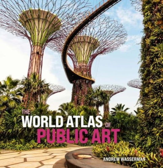 Book cover of: World Atlas of Public Art. By: Andrew Wasserman