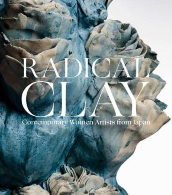 Book cover of: Radical Clay. By: Joe Earle