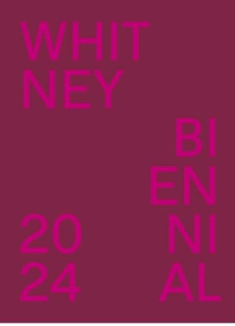 Book cover of: Whitney Biennial 2024. By: Chrissie Iles
