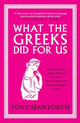 Book cover of: What the Greeks Did for Us. By: Tony Spawforth