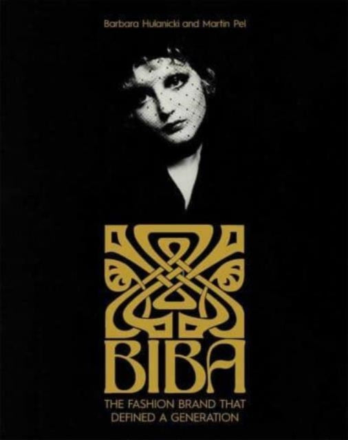Biba, The Fashion Brand That Defined A Generation 9780300279023 Barbara Hulanicki