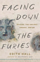 Book cover of: Facing Down the Furies. By: Edith Hall