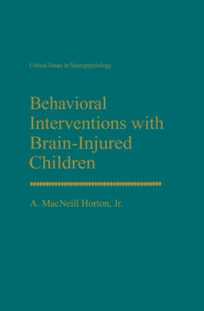 Book cover of: Behavioral Interventions with Brain-Injured Children. By: A. MacNeill Horton Jr.