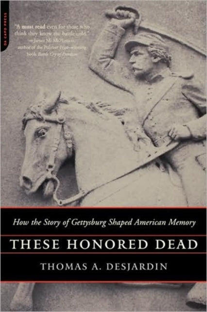 Book cover of: These Honored Dead. By: Thomas A. Desjardin