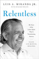 Book cover of: Relentless. By: Miranda, Luis A., Jr.