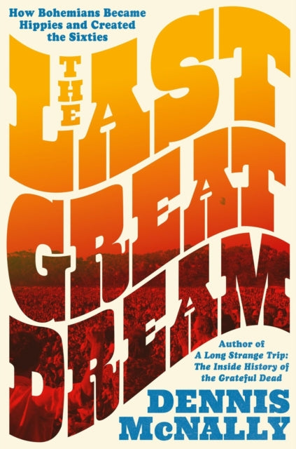 Book cover of: The Last Great Dream. By: Dennis McNally