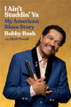 Book cover of: I Ain't Studdin' Ya. By: Bobby Rush