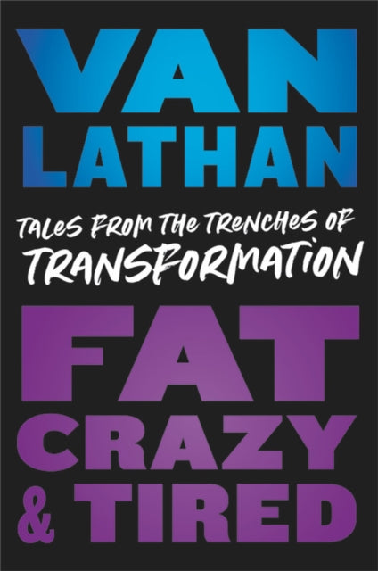 Book cover of: Fat, Crazy, and Tired. By: Van Lathan