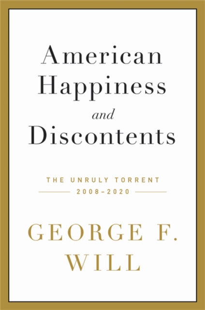 Book cover of: American Happiness and Discontents. By: George F. Will