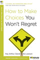 Book cover of: How to Make Choices you Won't Regret