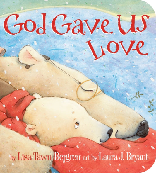 Book cover of: God Gave Us Love. By: Lisa Tawn Bergren