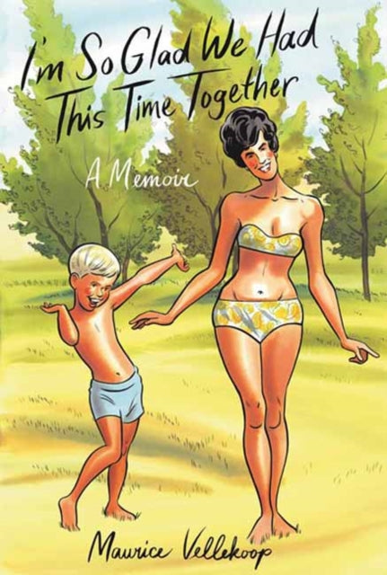 Book cover of: I'm So Glad We Had This Time Together. By: Maurice Vellekoop